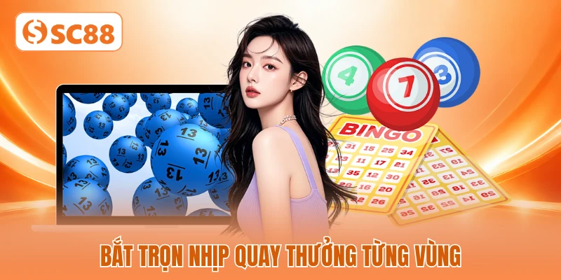 Bắt trọn nhịp quay thưởng từng vùng